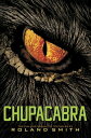 Chupacabra【電子書籍】 Roland Smith