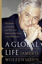 A Global Life My Journey Among Rich and Poor, from Sydney to Wall Street to the ...
