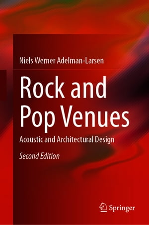 Rock and Pop Venues Acoustic and Architectural DesignŻҽҡ[ Niels Werner Adelman-Larsen ]