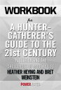 Workbook on A Hunter-Gatherer's Guide to The 21st Century: Evolution and The Challenges of Modern Life by Heather Heying & Bre..