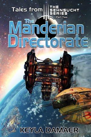 Tales From The Sehnsucht Series Part Two - The Manderian Directorate An Alien Dystopia