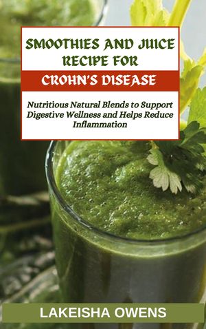 SMOOTHIES AND JUICE RECIPE FOR CROHN'S DISEASE