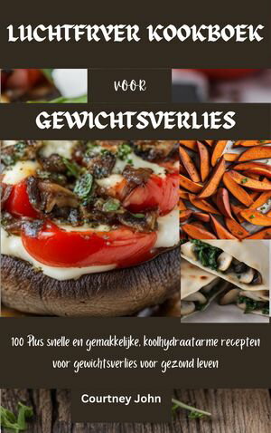 LUCHTFRYER KOOKBOEK VOOR GEWICHTSVERLIES