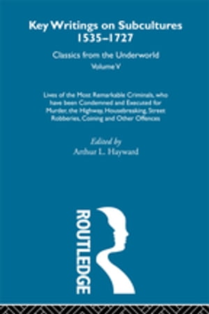 Lives of the Most Remarkable Criminals - who have been condemned and executed for murder, the highway, housebreaking, street robberies, coining or other offences