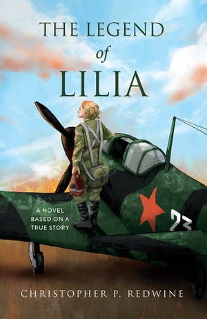 The Legend of Lilia A Novel Based on a True StoryŻҽҡ[ Christopher P. Redwine ]