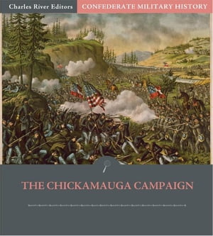 Confederate Military History: The Chickamauga Campaign (Illustrated Edition)【電子書籍】[ Clement A. Evans ]