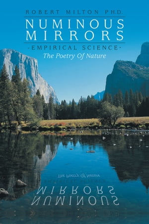 Numinous Mirrors Empirical Science --- the Poetry of Nature