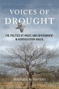 Voices of Drought The Politics of Music and Environment in Northeastern Brazil【電子書籍】 Michael B. Silvers