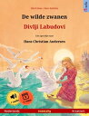 De wilde zwanen ? Divlji Labudovi (Nederlands ? Kroatisch) Tweetalig kinderboek naar een sprookje van Hans Christian Andersen, met online audioboek en video