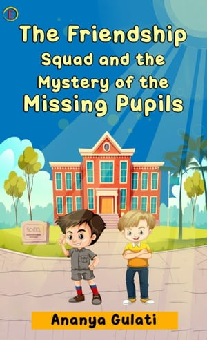 The Friendship Squad and the Mystery of the Missing Pupils