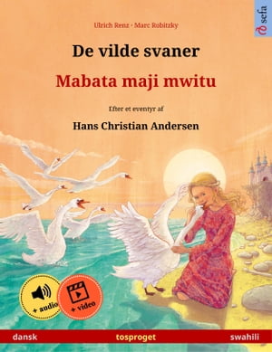 De vilde svaner ? Mabata maji mwitu (dansk ? swahili) Tosproget b?rnebog efter et eventyr af Hans Christian Andersen, med online lydbog og video【電子書籍】[ Ulrich Renz ]