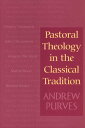 Pastoral Theology in the Classical Tradition【電子書籍】 Andrew Purves