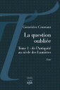 La question oubli?e - Tome 1 : de l'Antiquit? au si?cle des Lumi?res【電子書籍】[ Gene...