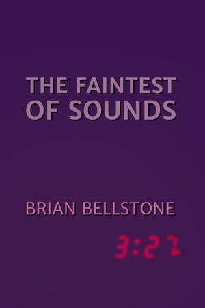 The Faintest of SoundsŻҽҡ[ Brian Bellstone ]