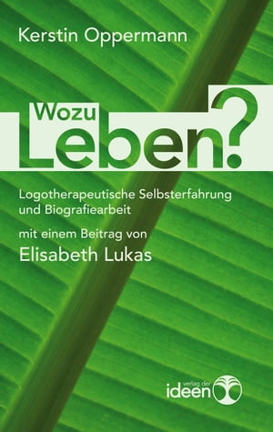 Wozu leben? Logotherapeutische Selbsterfahrung und Biografiearbeit mit einem Beitrag von Elisabeth LukasŻҽҡ[ Kerstin Oppermann ]