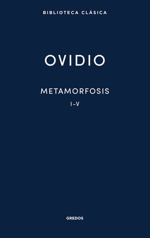 Metamorfosis. Libros I-V