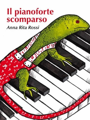 Il pianoforte scomparsoŻҽҡ[ Anna Rita Rossi ]