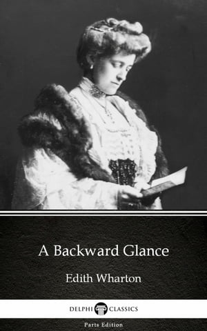 ŷKoboŻҽҥȥ㤨A Backward Glance by Edith Wharton - Delphi Classics (IllustratedŻҽҡ[ Edith Wharton ]פβǤʤ128ߤˤʤޤ