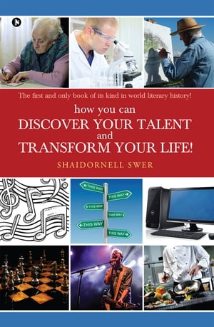 how you can DISCOVER YOUR TALENT AND TRANSFORM YOUR LIFE!