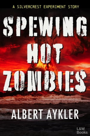 ŷKoboŻҽҥȥ㤨Spewing Hot Zombies The Silvercrest Experiment, #0Żҽҡ[ Albert Aykler ]פβǤʤ150ߤˤʤޤ