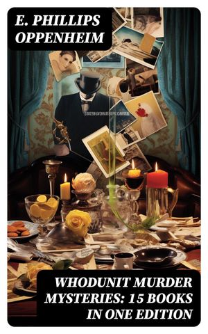 ŷKoboŻҽҥȥ㤨Whodunit Murder Mysteries: 15 Books in One Edition The Imperfect Crime, Murder at Monte Carlo, The Avenger, The Cinema Murder, Michel's Evil DeedsġŻҽҡ[ E. Phillips Oppenheim ]פβǤʤ300ߤˤʤޤ