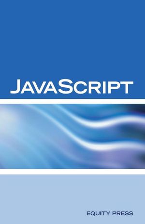 JavaScript Interview Questions, Answers, and Explanations: JavaScript Certification Review