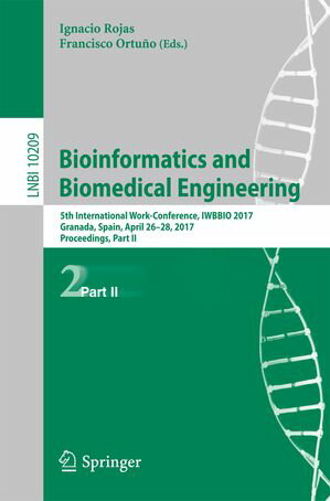 Bioinformatics and Biomedical Engineering 5th International Work-Conference, IWBBIO 2017, Granada, Spain, April 26?28, 2017, Proceedings, Part II