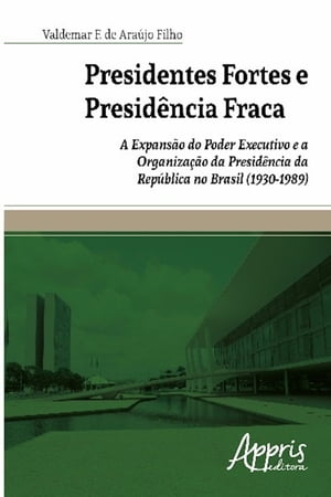 Presidentes fortes e presidência fraca