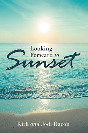 Looking Forward to Sunset【電子書籍】[ Jodi Bacon ]