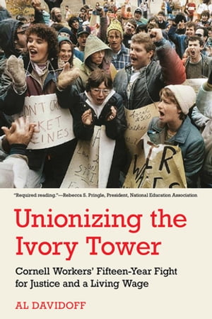 Unionizing the Ivory Tower Cornell Workers' Fift