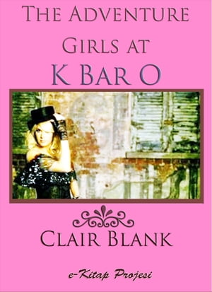 The Adventure Girls at K Bar O【電子書籍】[ Clair Blank ]