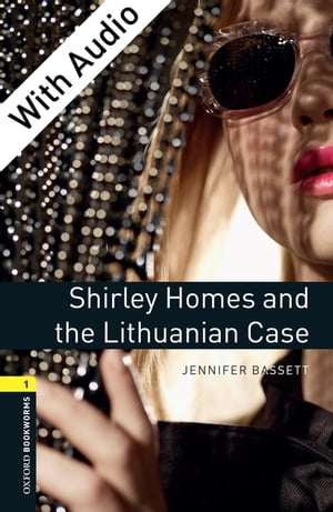 Shirley Homes and the Lithuanian Case - With Audio Level 1 Oxford Bookworms Library