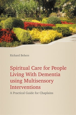 Spiritual Care for People Living with Dementia Using Multisensory Interventions