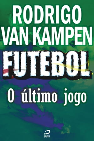 Futebol - O ?ltimo jogoŻҽҡ[ Rodrigo van Kampen ]