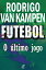 Futebol - O ?ltimo jogoŻҽҡ[ Rodrigo van Kampen ]