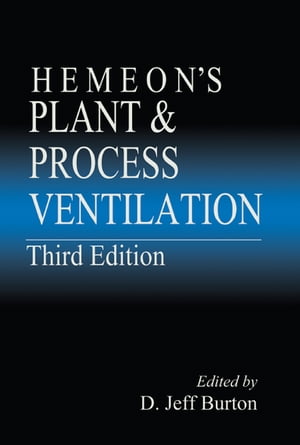 Hemeon's Plant & Process Ventilation【電子書籍】[ D. Jeff Burton ]