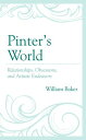 Pinter’s World Relationships, Obsessions, and Artistic Endeavors【電子書籍】[ William ...
