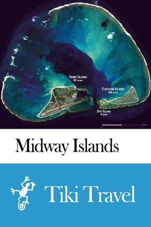 Midway Islands Travel Guide - Tiki Travel