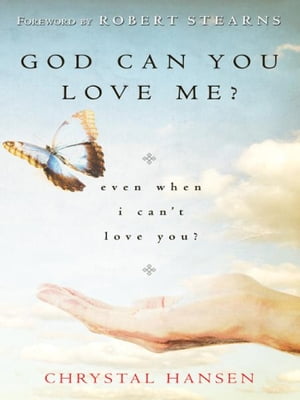 God, Can You Love Me?: even when I can't love you?