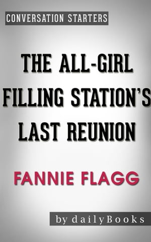Conversations on The All-Girl Filling Station's Last Reunion by Fannie Flagg