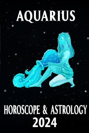 Aquarius Horoscope & Astrology 2024