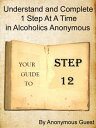 ŷKoboŻҽҥȥ㤨Step 12: Understand and Complete One Step At A Time in Recovery with Alcoholics AnonymousŻҽҡ[ Anonymous Guest ]פβǤʤ300ߤˤʤޤ