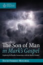 The Son of Man in Mark’s Gospel Exploring its Possible Connections with the Book of Ezekiel【電子書籍】[ David Forrest Mitchell ]