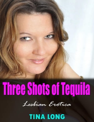 Three Shots of Tequila (Lesbian Erotica)【電