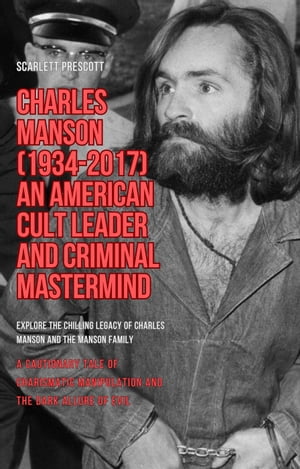 ŷKoboŻҽҥȥ㤨Charles Manson (1934-2017 - An American Cult Leader and Criminal MastermindŻҽҡ[ Scarlett Prescott ]פβǤʤ600ߤˤʤޤ
