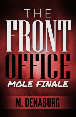 The Front Office Mole Mystery Suspense Short Story Finale