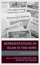 Representations of Islam in the News A Cross-Cultural Analysis【電子書籍】 David Abadi