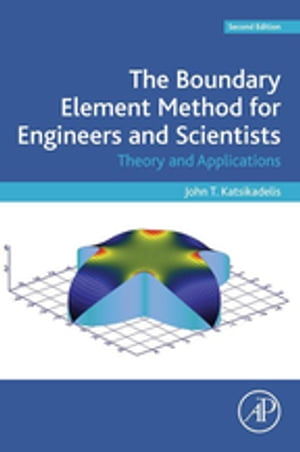 The Boundary Element Method for Engineers and Scientists Theory and Applications【電子書籍】 John T. Katsikadelis