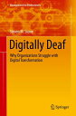 Digitally Deaf Why Organizations Struggle with Digital Transformation