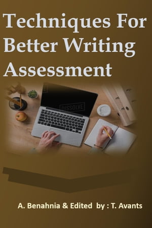 Techniques for Better Writing Assessment【電子書籍】[ A. Benahnia ]